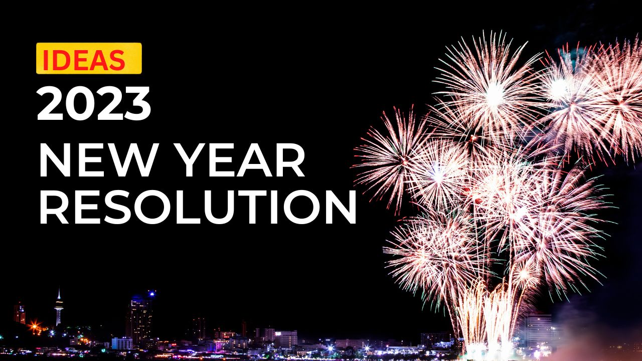 7 Best New Years Resolution Ideas For 2023